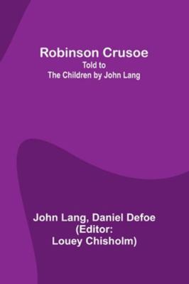 Robinson Crusoe; Told to the Children by John Lang 9357979263 Book Cover