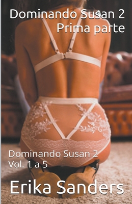 Dominando Susan 2. Prima Parte [Italian] B0B57WW8FP Book Cover