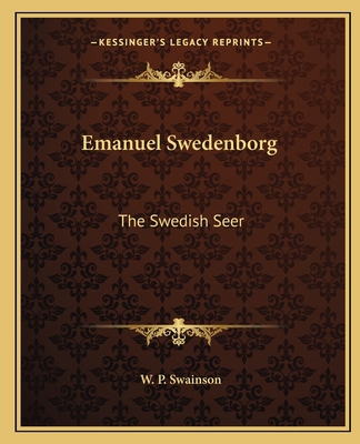 Emanuel Swedenborg: The Swedish Seer 1162622601 Book Cover