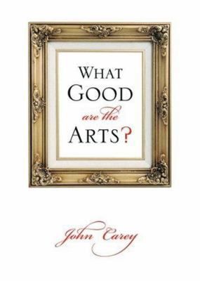 What Good Are the Arts? 019530554x Book Cover