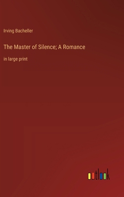 The Master of Silence; A Romance: in large print 3368366955 Book Cover