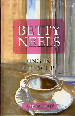 Ring in a Teacup (Betty Neels Largeprint) 0263192989 Book Cover