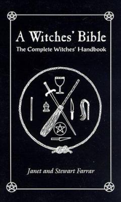 A Witches' Bible: The Complete Witches' Handbook 0919345921 Book Cover