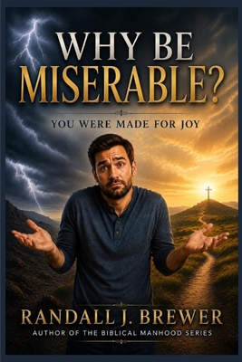 Why be Miserable? B0HJ966NFN Book Cover