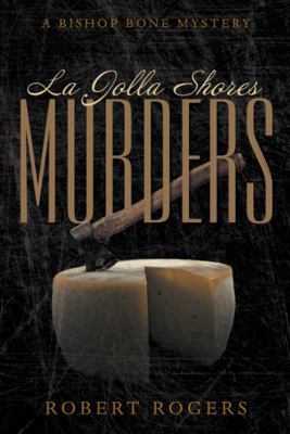 La Jolla Shores Murders: A Bishop Bone Mystery 1480809683 Book Cover