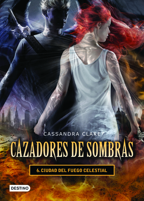 Cazadores de Sombras 6. Ciudad del Fuego Celestial [Spanish] 6070723481 Book Cover