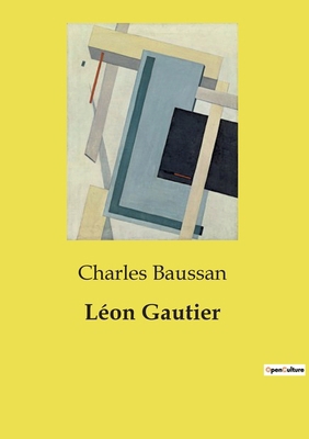 Léon Gautier: Une exploration épique de la trah... [French] B0D7T1XH12 Book Cover