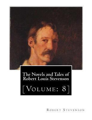 The Novels and Tales of Robert Louis Stevenson:... 146625582X Book Cover