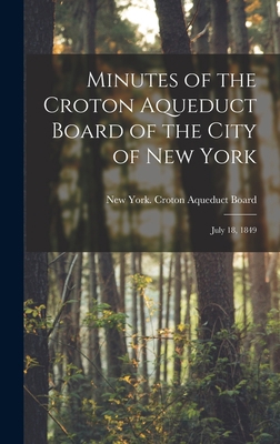 Minutes of the Croton Aqueduct Board of the Cit... 1018884297 Book Cover