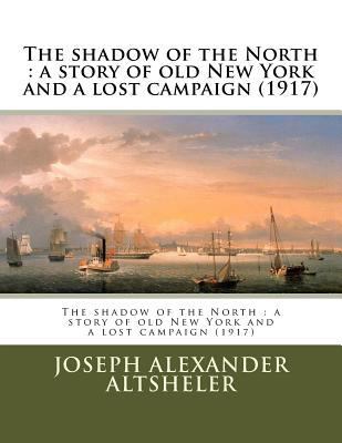 The shadow of the North: a story of old New Yor... 1523869755 Book Cover