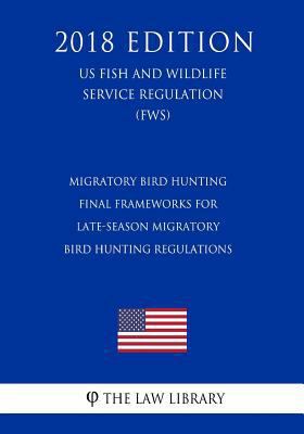 Migratory Bird Hunting - Final Frameworks for L... 1729673058 Book Cover