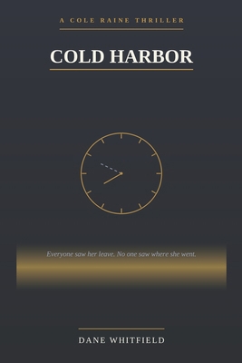 Cold Harbor: A Cole Raine Thriller, Book 2 B0HCH93F1V Book Cover
