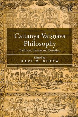 Caitanya Vaisnava Philosophy: Tradition, Reason... 1138248851 Book Cover