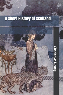 A Short History Of Scotland B0858TT4QC Book Cover