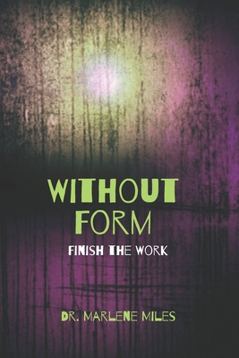 Without Form: Finish the Work 1963164423 Book Cover