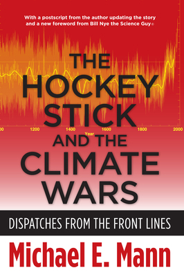 The Hockey Stick and the Climate Wars: Dispatch... 0231152558 Book Cover