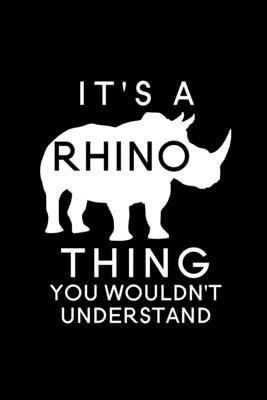 It's A Rhino Thing You Wouldn't Understand: Bla... 1698574207 Book Cover