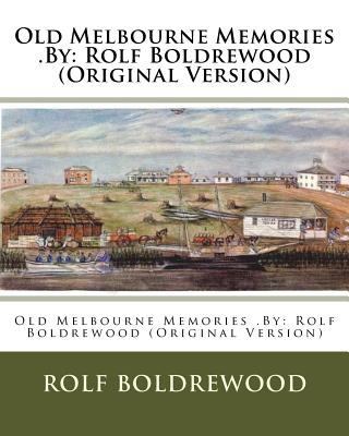 Old Melbourne Memories .By: Rolf Boldrewood (Or... 1537509225 Book Cover
