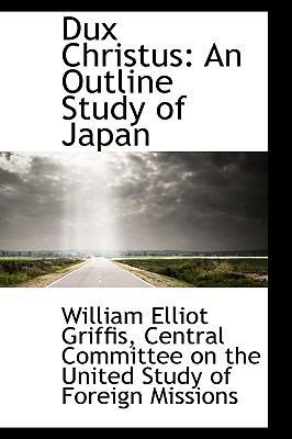 Dux Christus: An Outline Study of Japan 1103202715 Book Cover