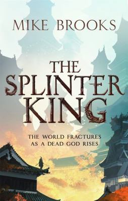 The Splinter King: The God-King Chronicles, Book 2 0356513920 Book Cover