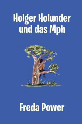 Holger Holunder Und Das MPH [Multiple languages] 1477130721 Book Cover