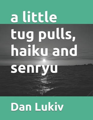 A little tug pulls, haiku and senryu B08JWC4Y2F Book Cover