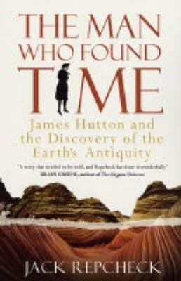 The Man Who Found Time: James Hutton and the Di... 0743450876 Book Cover