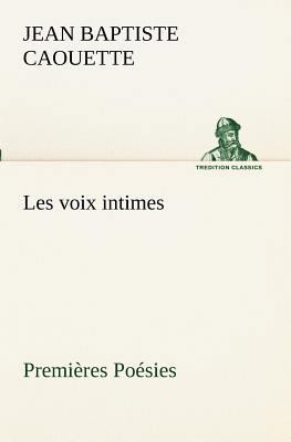 Les voix intimes Premières Poésies [French] 3849130479 Book Cover