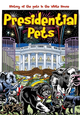 Presidential Pets: The History of the Pets in t... 194973823X Book Cover