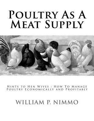 Poultry As A Meat Supply: Hints to Hen Wives: H... 1981385908 Book Cover