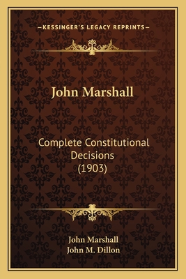 John Marshall: Complete Constitutional Decision... 1166627780 Book Cover