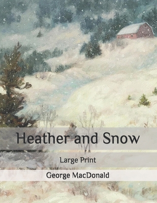 Heather and Snow: Large Print B08NF34DRH Book Cover