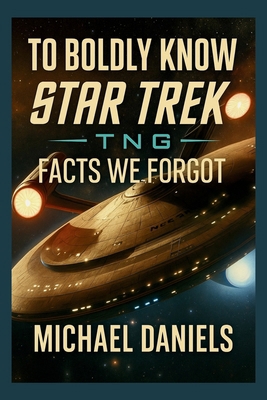 To Boldly Know: Star Trek TNG Facts We Forgot B0F5J11B29 Book Cover