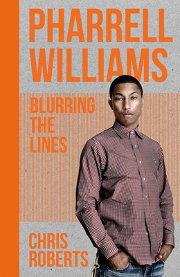 Pharrell Williams: Blurring the Lines 1780976526 Book Cover