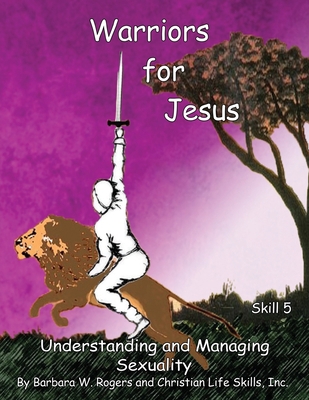 Warriors for Jesus: Skill 5: Understanding and ... 1662887655 Book Cover