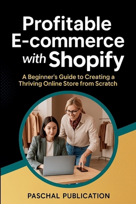 Profitable E-commerce with Shopify: A Beginner'... B0DRSM7V3V Book Cover