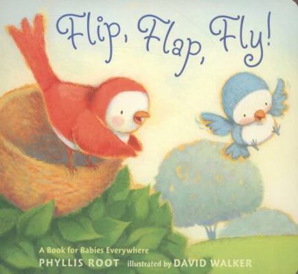 Flip, Flap, Fly!: A Book for Babies Everywhere.... 1406346829 Book Cover
