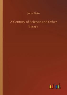A Century of Science and Other Essays 3752333227 Book Cover