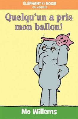 Éléphant Et Rosie: Quelqu'un a Pris Mon Ballon! [French] 1443168599 Book Cover