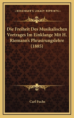 Die Freiheit Des Musikalischen Vortrages Im Ein... [German] 1168193109 Book Cover