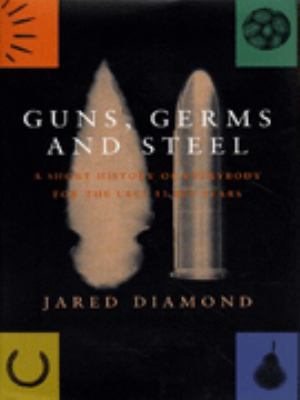 GUNS, GERMS, AND STEEL The Fates of Human Socie... 0224038095 Book Cover