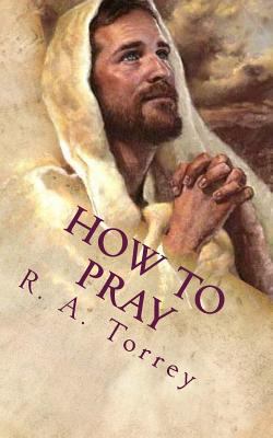 How to Pray: The Importance of Prayer 1478230215 Book Cover