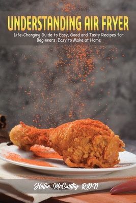 Understanding Air Fryer: Life-Changing Guide to... 1802859489 Book Cover