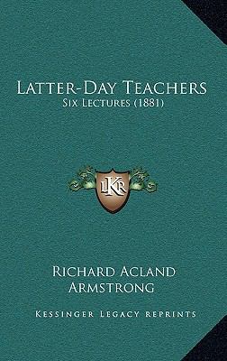 Latter-Day Teachers: Six Lectures (1881) 1164722883 Book Cover