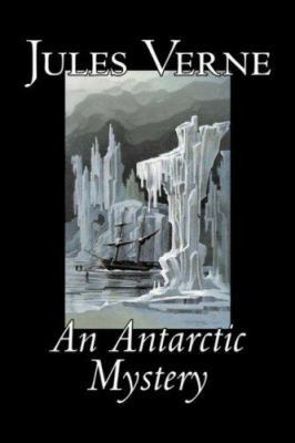 An Antarctic Mystery by Jules Verne, Fiction, F... 159818556X Book Cover