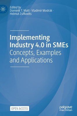 Implementing Industry 4.0 in SMEs: Concepts, Ex... 3030705153 Book Cover
