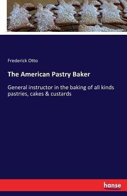 The American Pastry Baker: General instructor i... 374110308X Book Cover