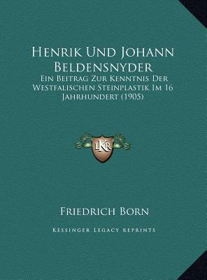 Henrik Und Johann Beldensnyder: Ein Beitrag Zur... [German] 1169664245 Book Cover