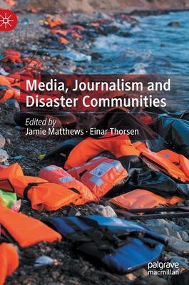 Media, Journalism and Disaster Communities 3030337111 Book Cover