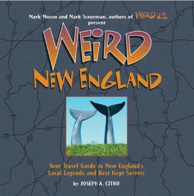 Weird New England: Your Travel Guide to New Eng... 1402733305 Book Cover
